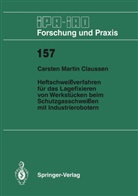 Carsten M Claussen, Carsten M. Claussen - Heftschweißverfahren für das Lagerfixieren von Werkstücken beim Schutzgasschweißen mit Industrierobotern