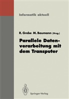 BAUMANN, Baumann, Martin Baumann, Reinhar Grebe, Reinhard Grebe - Parallele Datenverarbeitung mit dem Transputer
