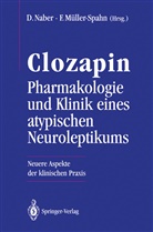 Müller-Spahn, Müller-Spahn, Franz Müller-Spahn, Diete Naber, Dieter Naber - Clozapin Pharmakologie und Klinik eines atypischen Neuroleptikums