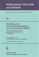 C. O. Köhler, K. Schlaefer, Tautu, P Tautu, P. Tautu, G. Wagner... - Der Beitrag der Informationsverarbeitung zum Fortschritt der Medizin