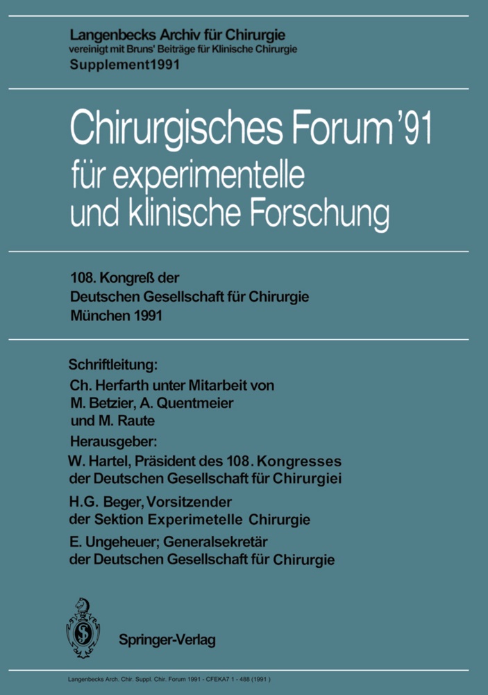 H. G. Beger, H.G. Beger,  G Beger, H G Beger, W. Hartel, C. Herfarth... - Chirurgisches Forum '91 für experimentelle und klinische Forschung - 108. Kongreß der Deutschen Gesellschaft für Chirurgie München, 16.-20. April 1991