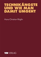 Hans-Christian Röglin - Technikängste und wie man damit umgeht