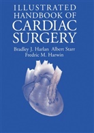 Bradley Harlan, Bradley J Harlan, Bradley J. Harlan, Fredric Harwin, Fredric M Harwin, Fredric M. Harwin... - Illustrated Handbook of Cardiac Surgery