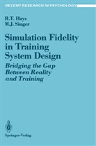Robert Hays, Robert T Hays, Robert T. Hays, Michael J Singer, Michael J. Singer - Simulation Fidelity in Training System Design