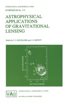 J N Hewitt, J. N. Hewitt, J.N. Hewitt, C S Kochanek, C. S. Kochanek, C.S. Kochanek... - Astrophysical Applications of Gravitational Lensing