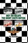 Pat Kennedy - Indy 500 Recaps the Short Chute Edition