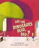 Julie Middleton, Julie/ Ayto Middleton, Russell Ayto - Are the Dinosaurs Dead, Dad?
