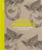 Bradley Quinn - Textile Visionaries : Innovation and Sustainability in Textile Design
