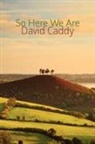 David Caddy - So Here We Are