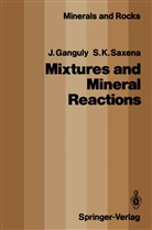 Jibamitr Ganguly, Jibamitra Ganguly, Surendra K Saxena, Surendra K. Saxena - Mixtures and Mineral Reactions