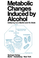 Gusta A Martini, Gustav A Martini, Bode, Bode, C. Bode, Gustav A. Martini - Metabolic Changes Induced by Alcohol