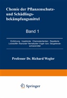 Richar Wegler, Richard Wegler - Chemie der Pflanzenschutz- und Sch&auml;dlingsbek&auml;mpfungsmittel