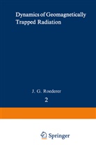 J G Roederer, J. G. Roederer - Dynamics of Geomagnetically Trapped Radiation