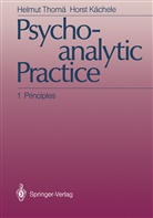Horst Kächele, Helmu Thomä, Helmut Thomä - Psychoanalytic Practice