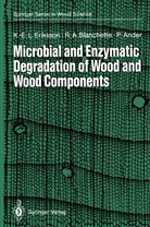 Ander, Paul Ander, Robert Blanchette, Robert A Blanchette, Robert A. Blanchette, Karl-Erik Eriksson... - Microbial and Enzymatic Degradation of Wood and Wood Components