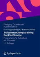 Wolfgang Grundmann, Rudolf Rathner - Zwischenprüfungstraining Bankfachklasse