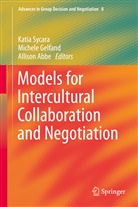 Allison Abbe, Michel Gelfand, Michele Gelfand, Michele J. Gelfand, Katia Sycara - Models for Intercultural Collaboration and Negotiation