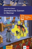 Andrea M Wagner, Andrea M. Wagner, Andrea Maria Wagner, Andrea-Maria Wagner - Dramatische Szenen in Weimar : deutsch als Fremdsprache