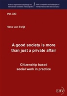 Jef van Eijken, Hans van Ewijk, Harry Staatsen, Je van Eijken, Jef van Eijken, Hans Van Ewijk - A good society is more than just a private affair