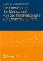 Georg W Oesterdiekhoff, Georg W. Oesterdiekhoff - Die Entwicklung der Menschheit von der Kindheitsphase zur Erwachsenenreife