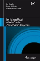 Lino Cinquini, Lino Cinquini, Lino Cinquini, Albert Di Minin, Alberto Di Minin, Riccardo Varaldo - New Business Models and Value Creation: A Service Science Perspective