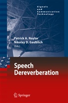 Patric A Naylor, Patrick A Naylor, D Gaubitch, D Gaubitch, Nikolay D. Gaubitch, Patrick Naylor... - Speech Dereverberation