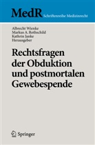 Marku A Rothschild, Markus A Rothschild, Kathrin Janke, Markus A. Rothschild, Albrecht Wienke - Rechtsfragen der Obduktion und postmortalen Gewebespende