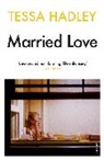 Tessa Hadley - Married Love