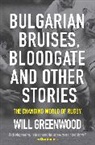 Will Greenwood, Greenwood Will - Bulgarian Bruises, Bloodgate and Other Stories