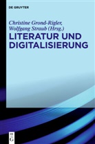 Grond-Rigle, Christin Grond-Rigler, Christine Grond-Rigler, Strau, Straub, Straub... - Literatur und Digitalisierung
