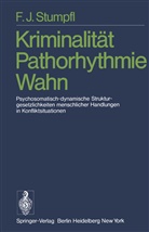 F J Stumpfl, F. J. Stumpfl, F.J. Stumpfl - Kriminalität Pathorhythmie Wahn
