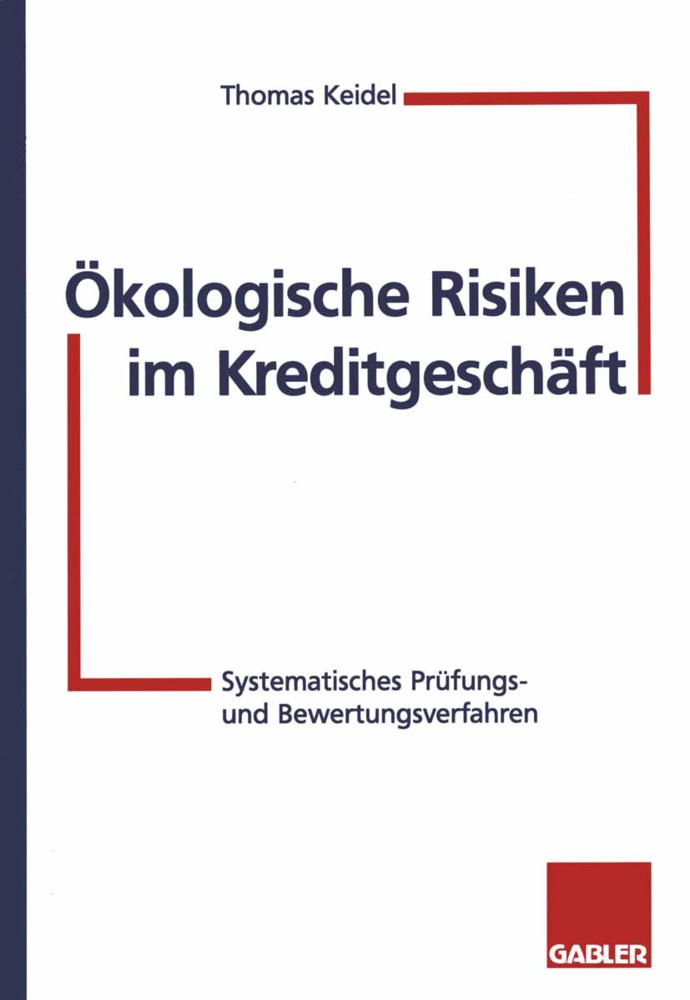 Thomas Keidel - Ökologische Risiken im Kreditgeschäft Systematische Prüfungs- und Bewertungsverfahren