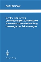 Kurt Heininger - In-vitro- und in-vivo-Untersuchungen zur selektiven Immunadsorptionsbehandlung neurologischer Erkrankungen