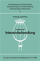 FREY, Frey, R. Frey, Horatz, K Horatz, K. Horatz - Probleme der Intensivbehandlung