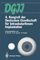 Heinz Freyler, Karl W. Jacobi, Klaus Schott, Kar W Jacobi, Karl W Jacobi - 4. Kongreß der Deutschen Gesellschaft für Intraokularlinsen Implantation