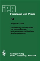J H Kölle, J. H. Kölle - Entwicklung von Verfahren zur Terminplanung und -steuerung bei flexiblen Montagesystemen