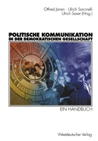 Otfried Jarren, Ulric Sarcinelli, Ulrich Sarcinelli, Ulrich Saxer - Politische Kommunikation in der demokratischen Gesellschaft