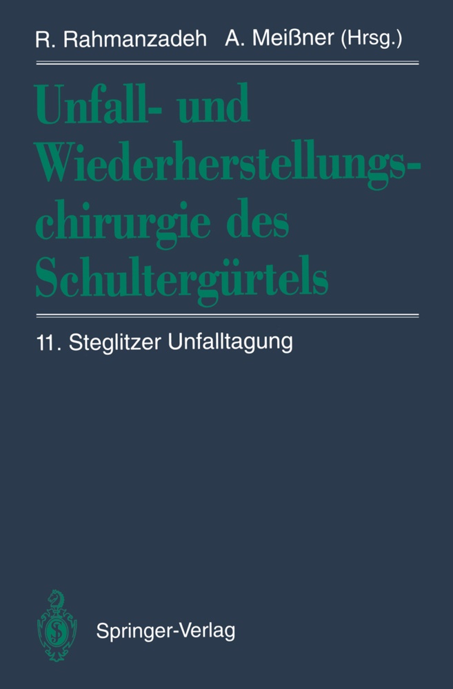 Meissner, Meissner, Achim Meißner, Rahi Rahmanzadeh, Rahim Rahmanzadeh - Unfall- und Wiederherstellungschirurgie des Schultergürtels 11. Steglitzer Unfalltagung