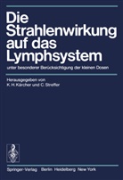 Karl- Kärcher, Karl-H Kärcher, Karl-H. Kärcher, Streffer, Streffer, C. Streffer... - Die Strahlenwirkung auf das Lymphsystem