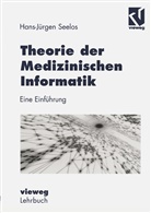 H -Jürgen Seelos, H. -Jürgen Seelos, H.-Jürgen Seelos - Theorie der Medizinischen Informatik