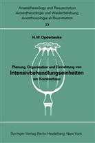 Hans W. Opderbecke, Han W Opderbecke, Hans W Opderbecke - Planung, Organisation und Einrichtung von Intensivbehandlungseinheiten am Krankenhaus