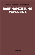 Haral Gerhards, Harald Gerhards, Helmut Keller - Baufinanzierung von A bis Z