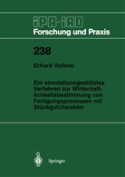Erhard Vollmer - Ein simulationsgestütztes Verfahren zur Wirtschaftlichkeitsbestimmung von Fertigungsprozessen mit Stückgutcharakter
