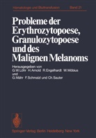 Arnold, H Arnold, H. Arnold, Heidwolf Arnold, R. Engelhardt, R Engelhardt et al... - Probleme der Erythrozytopoese, Granulozytopoese und des Malignen Melanoms