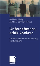 Matthia König, Matthias König, Schmidt, Schmidt, Matthias Schmidt - Unternehmensethik konkret
