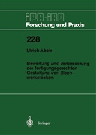 Ulrich Abele - Bewertung und Verbesserung der fertigungsgerechten Gestaltung von Blechwerkstücken