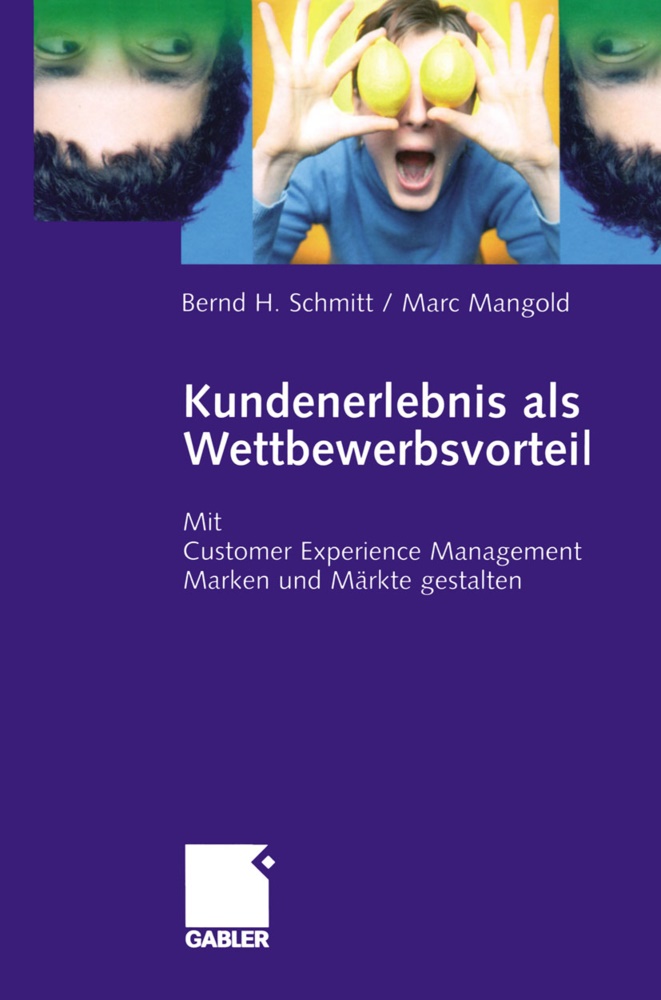 Marc Mangold, Bern Schmitt, Bernd Schmitt - Kundenerlebnis als Wettbewerbsvorteil Mit Customer Experience Management Marken und Märkte Gewinn bringend gestalten