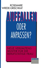 Rosemarie Wrede-Grischkat - Auffallen oder anpassen?