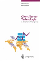 Alber Karer, Albert Karer, Bernd Müller - Client/Server-Technologie in der Unternehmenspraxis