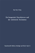 M P König, M. P. König - Die kongenitale Hypothyreose und der endemische Kretinismus
